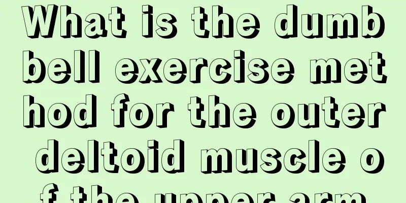 What is the dumbbell exercise method for the outer deltoid muscle of the upper arm