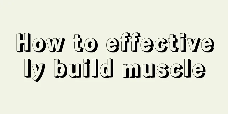 How to effectively build muscle