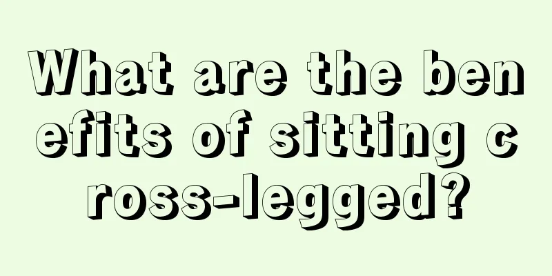 What are the benefits of sitting cross-legged?