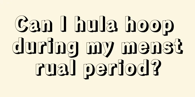 Can I hula hoop during my menstrual period?