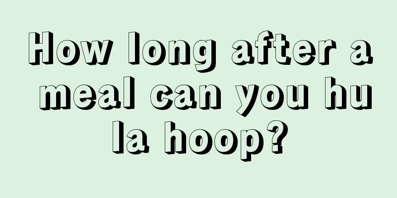 How long after a meal can you hula hoop?