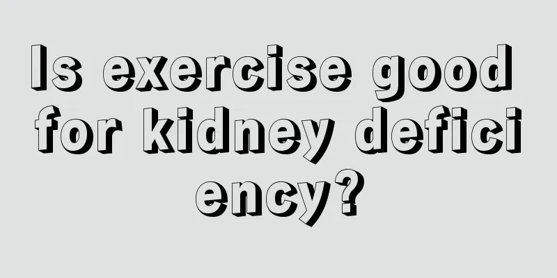 Is exercise good for kidney deficiency?