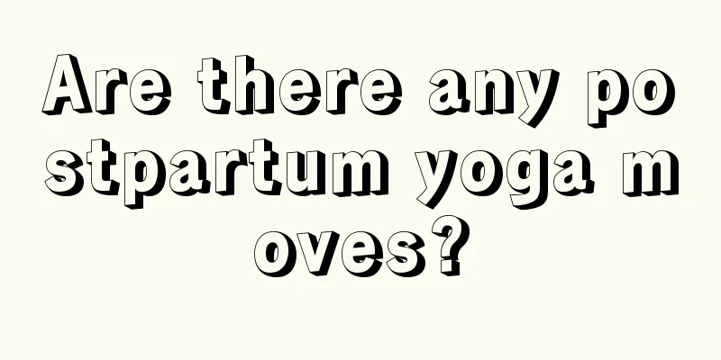 Are there any postpartum yoga moves?