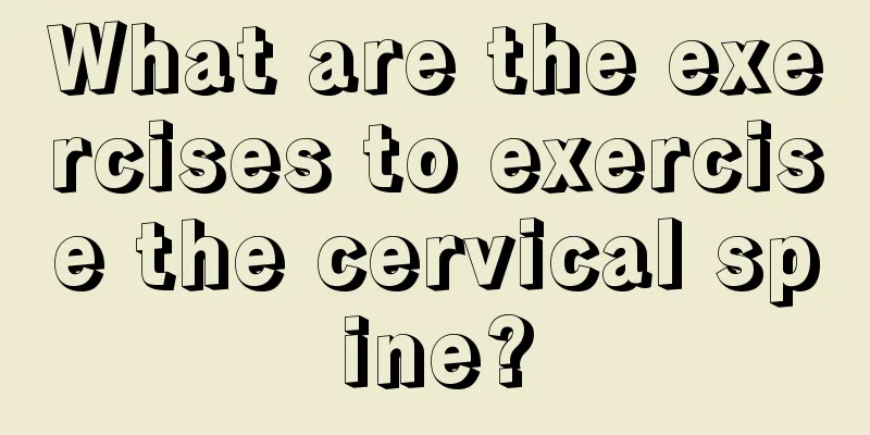 What are the exercises to exercise the cervical spine?