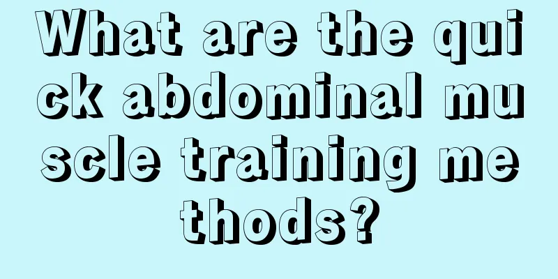 What are the quick abdominal muscle training methods?