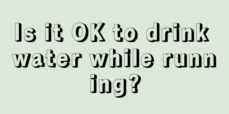 Is it OK to drink water while running?