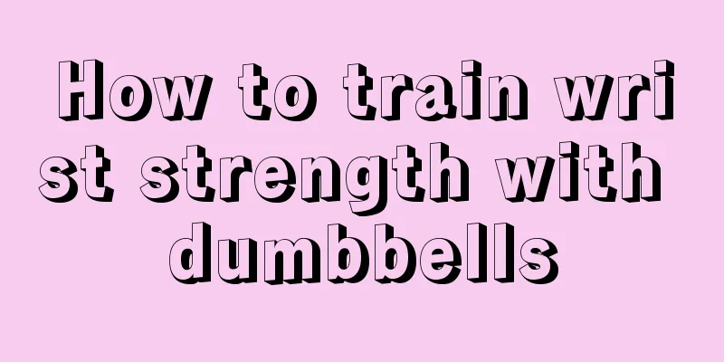 How to train wrist strength with dumbbells