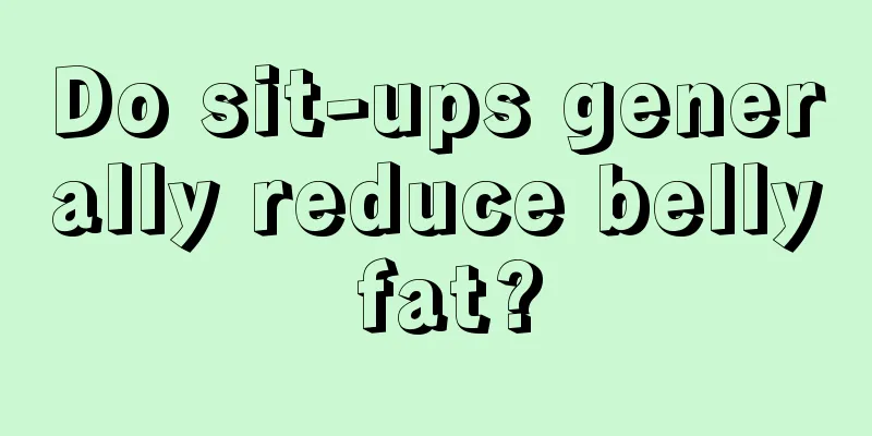 Do sit-ups generally reduce belly fat?