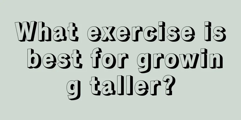 What exercise is best for growing taller?