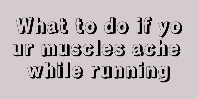 What to do if your muscles ache while running