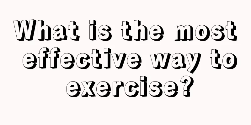 What is the most effective way to exercise?