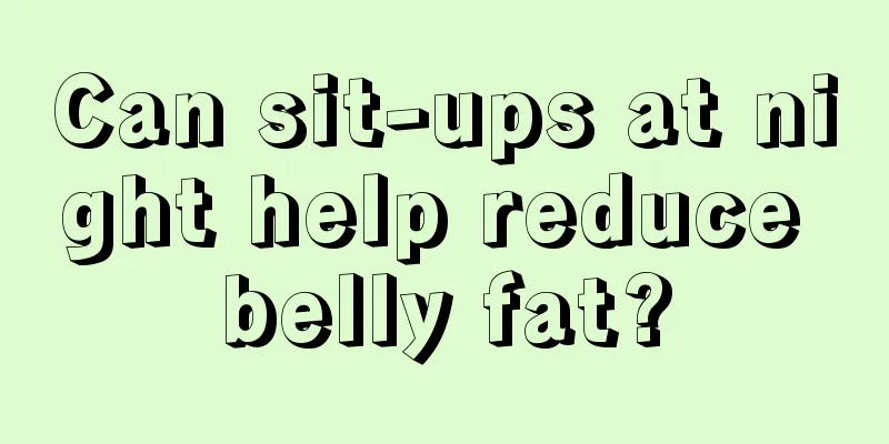 Can sit-ups at night help reduce belly fat?