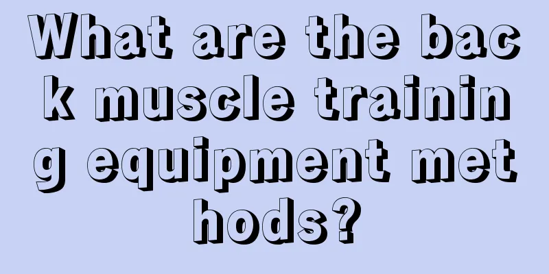 What are the back muscle training equipment methods?