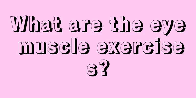 What are the eye muscle exercises?