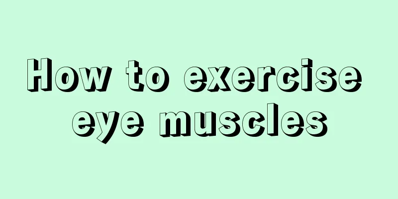 How to exercise eye muscles