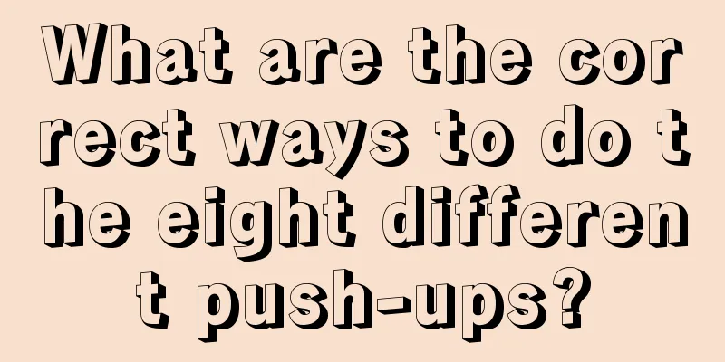 What are the correct ways to do the eight different push-ups?