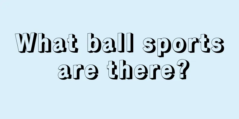 What ball sports are there?