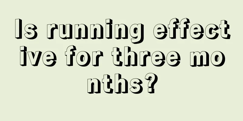 Is running effective for three months?