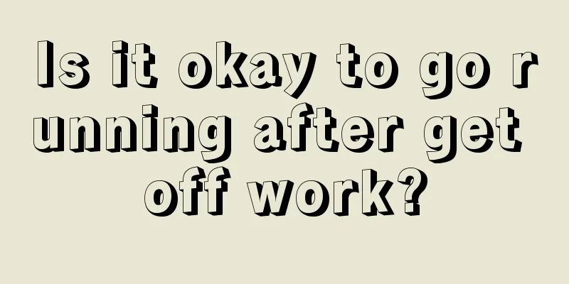 Is it okay to go running after get off work?