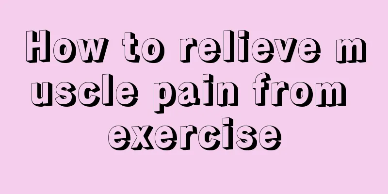 How to relieve muscle pain from exercise