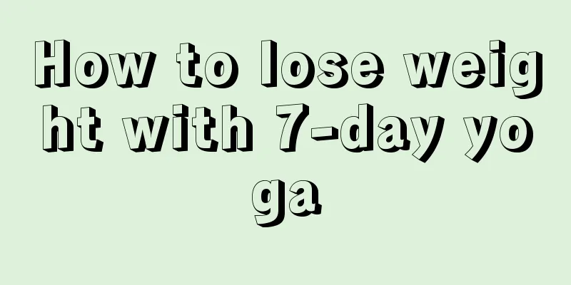 How to lose weight with 7-day yoga