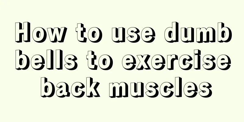 How to use dumbbells to exercise back muscles