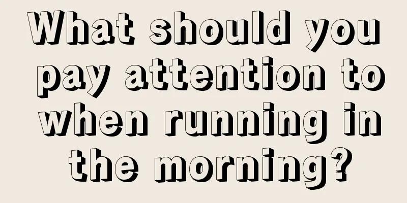 What should you pay attention to when running in the morning?