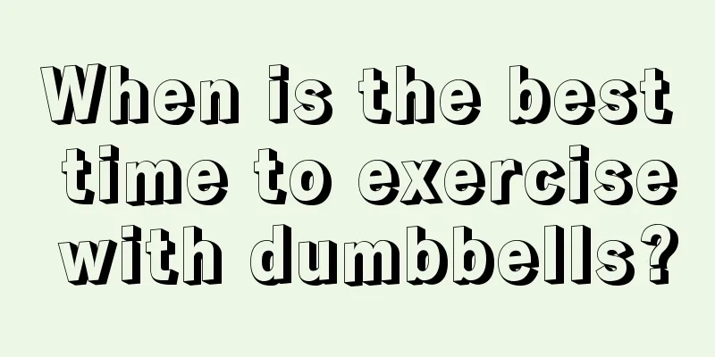 When is the best time to exercise with dumbbells?