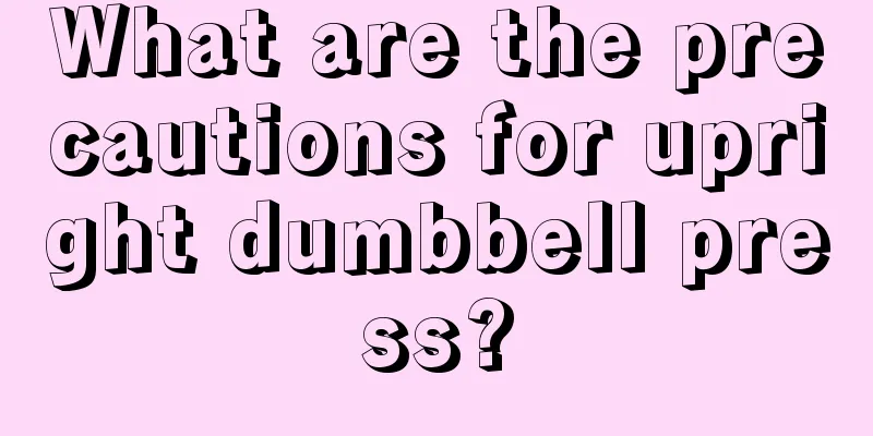 What are the precautions for upright dumbbell press?