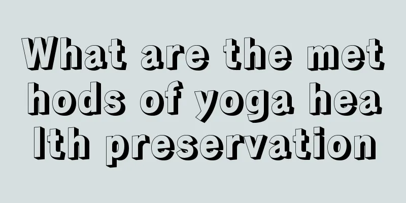 What are the methods of yoga health preservation