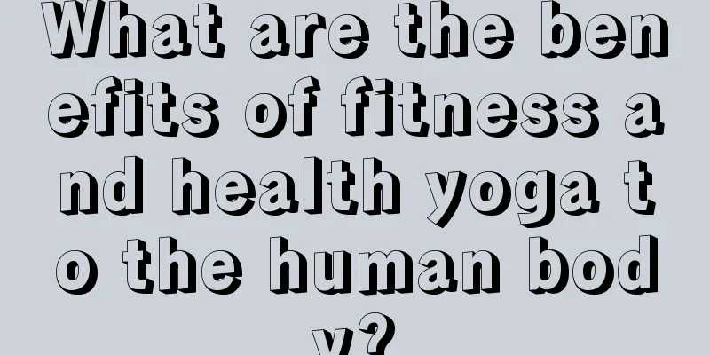 What are the benefits of fitness and health yoga to the human body?