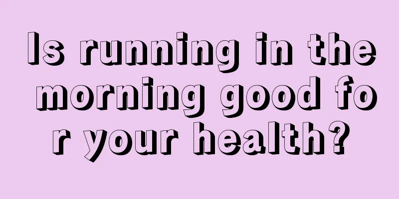 Is running in the morning good for your health?