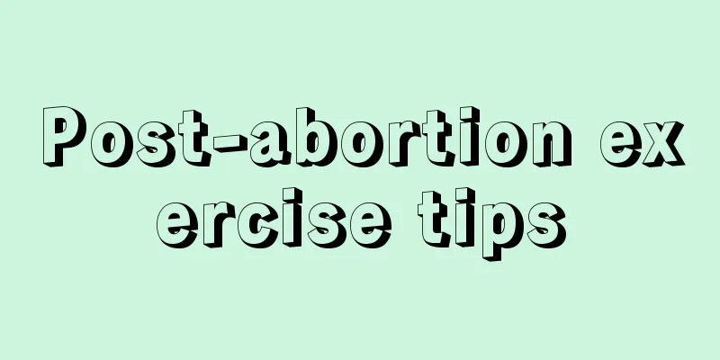 Post-abortion exercise tips