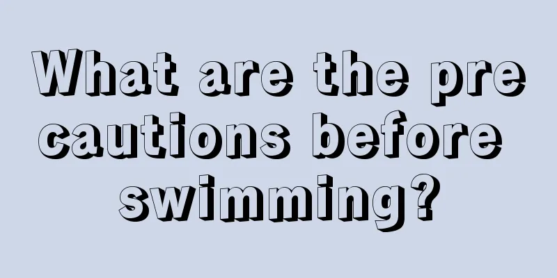 What are the precautions before swimming?