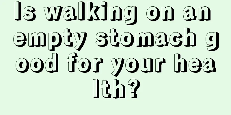 Is walking on an empty stomach good for your health?