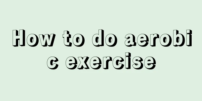 How to do aerobic exercise