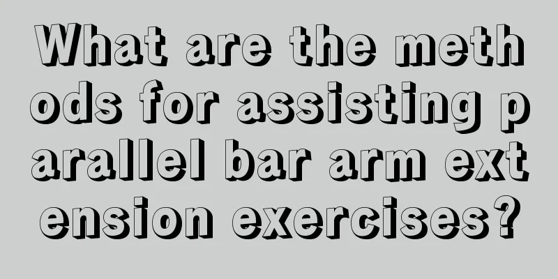 What are the methods for assisting parallel bar arm extension exercises?