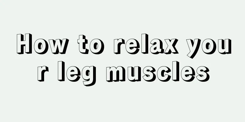 How to relax your leg muscles