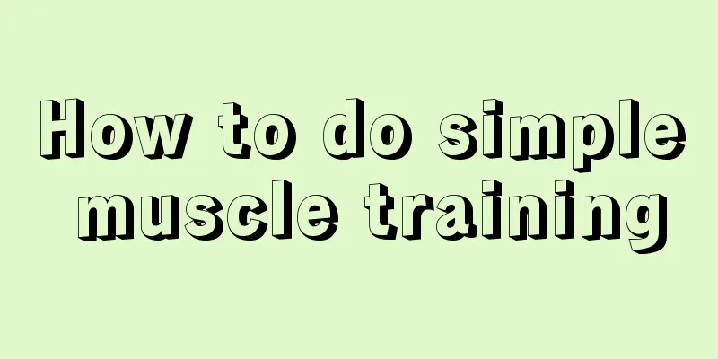 How to do simple muscle training