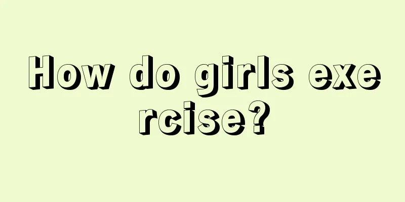 How do girls exercise?