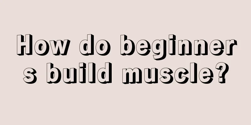 How do beginners build muscle?