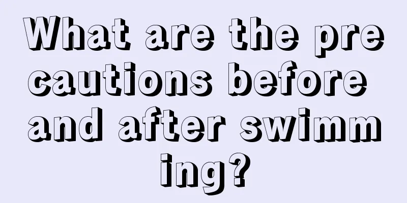 What are the precautions before and after swimming?