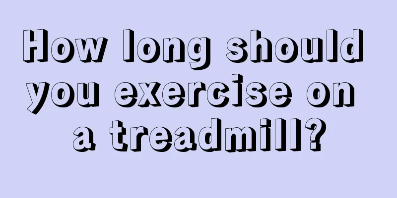 How long should you exercise on a treadmill?