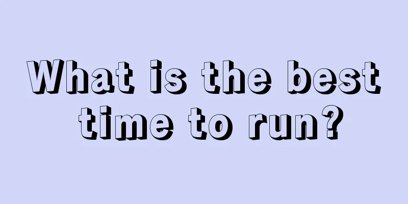 What is the best time to run?