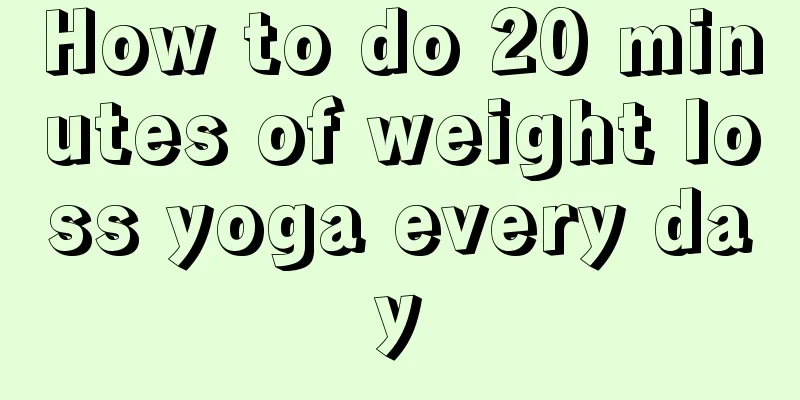 How to do 20 minutes of weight loss yoga every day