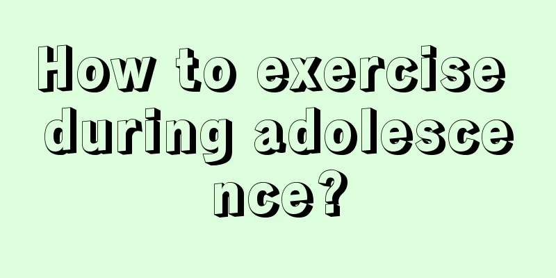 How to exercise during adolescence?