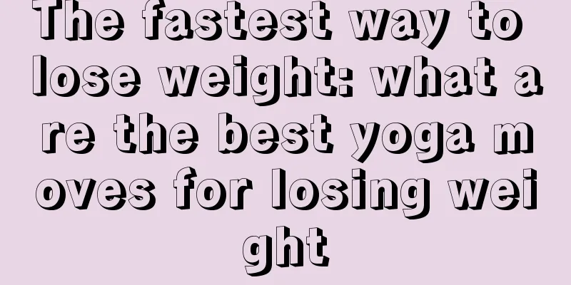 The fastest way to lose weight: what are the best yoga moves for losing weight