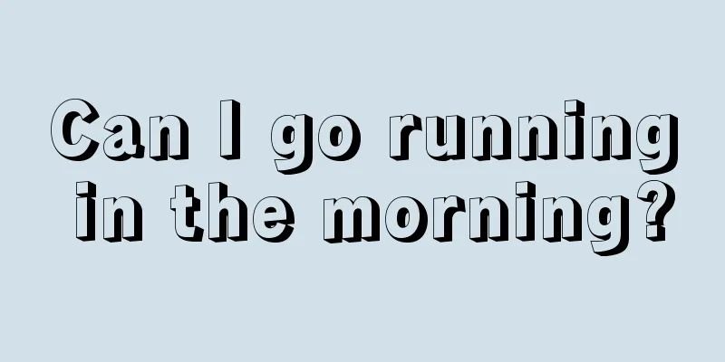 Can I go running in the morning?