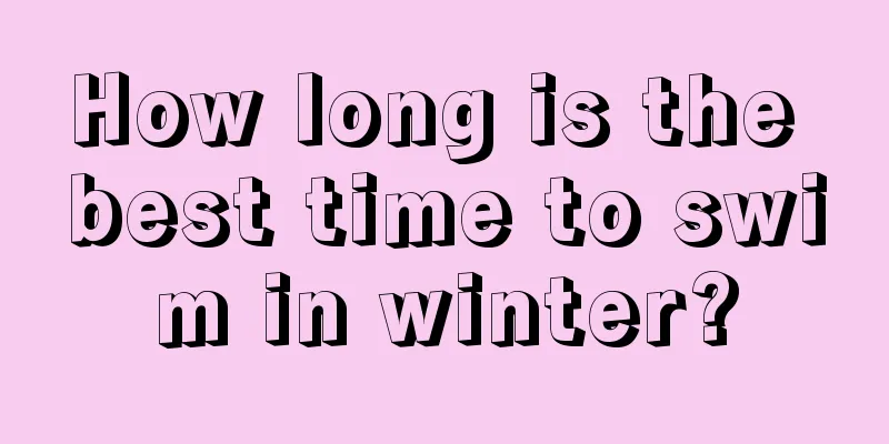 How long is the best time to swim in winter?