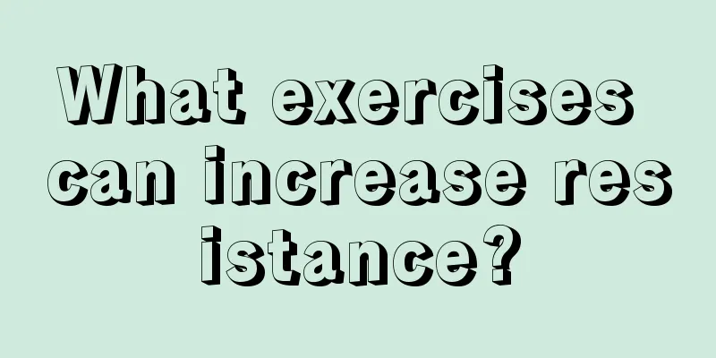 What exercises can increase resistance?